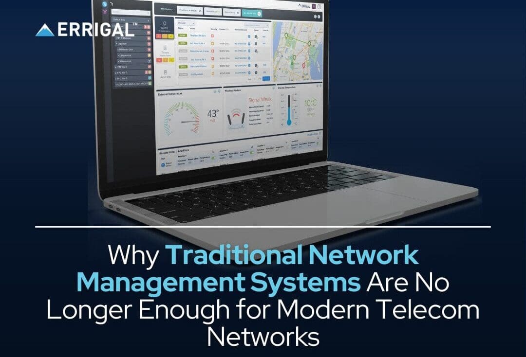Why Traditional Network Management Systems Are No Longer Enough for Modern Telecom Networks
