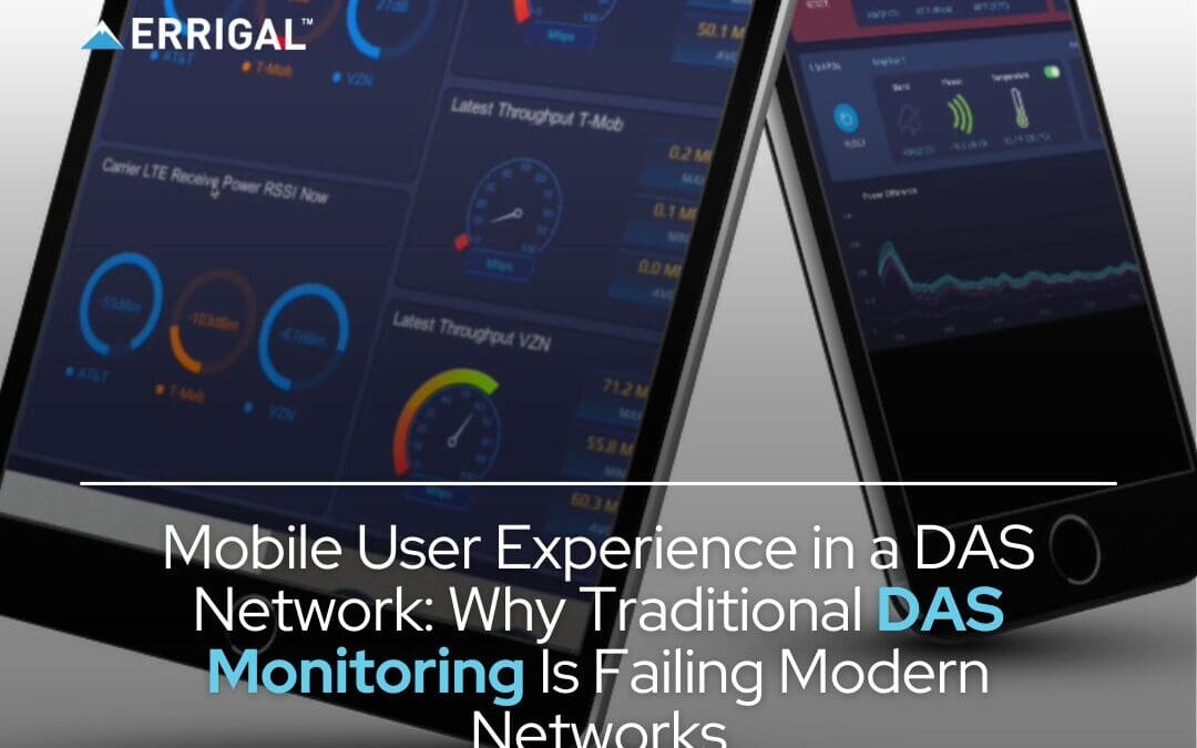 Mobile User Experience in a DAS Network: Why Traditional DAS Monitoring Is Failing Modern Networks