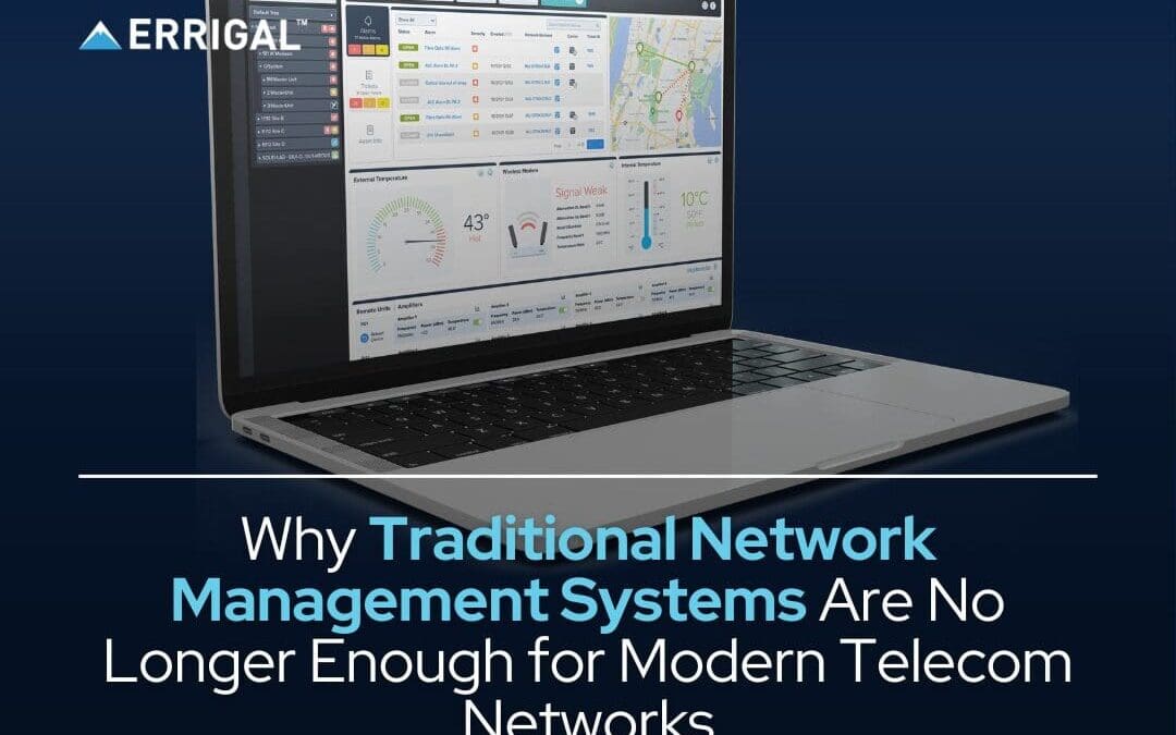 Why Traditional Network Management Systems Are No Longer Enough for Modern Telecom Networks